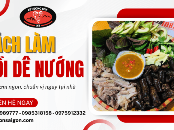 Cách làm dồi dê nướng thơm ngon, chuẩn vị ngay tại nhà